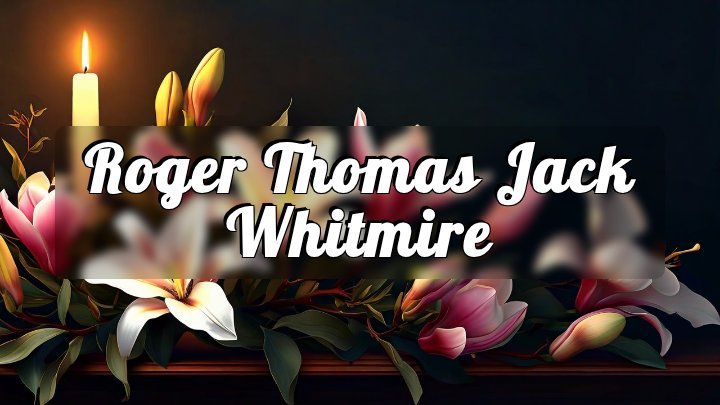 Roger Thomas Jack Whitmire, Clayton, Georgia